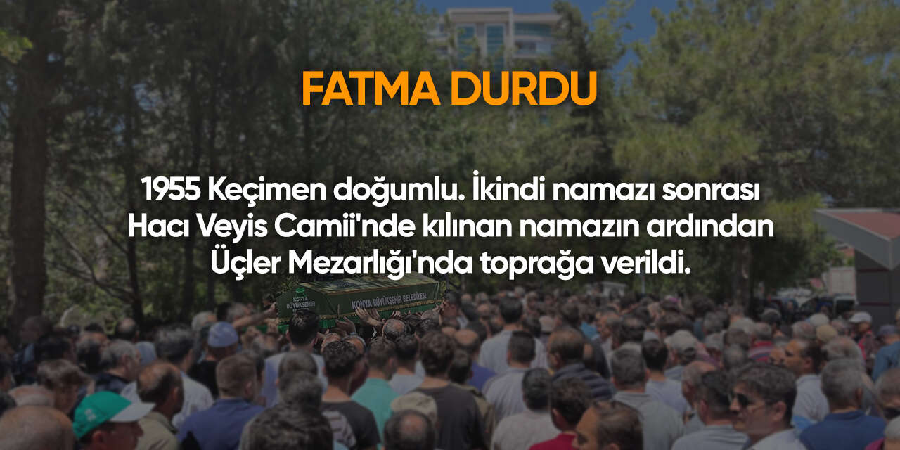 Konya'da bugün vefat edenler | 8 Temmuz 2026 12